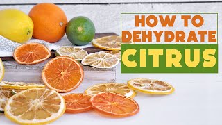 How to Dehydrate Citrus Limes Lemons Oranges Grapefruit and more Drying citrus for the pantry [upl. by Rossen918]