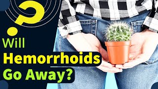 Will Hemorrhoids Go Away [upl. by Ahtanoj489]