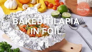 Baked Tilapia in Foil  TILAPIA FOIL BAKE  FOIL PACKET FISH RECIPE By Classic Bakes [upl. by Zamir]