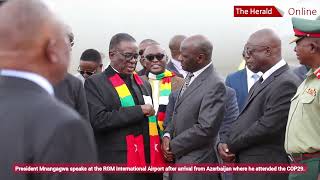 President Mnangagwa speaks at the RGM International Airport upon arrival from Azerbaijan [upl. by Ika310]