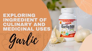 Garlic Exploring This Ingredient of Culinary and Medicinal Uses [upl. by Yrdua]