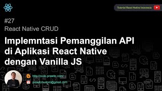 27  Implementasi Pemanggilan API di Aplikasi React Native dengan Vanilla JS [upl. by Kceb]