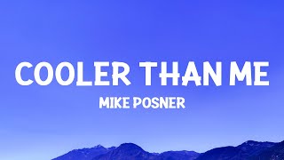 MikePosner  Cooler Than Me Lyrics [upl. by Adnaval648]