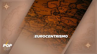 🌍EUROCENTRISMO🌍 [upl. by Pol]