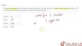 The maximum frequency of transmitted radio waves above which the radio [upl. by Teerprah]