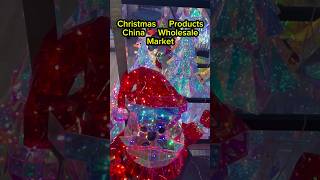 Buy Christmas 🎄 Products From China 🇨🇳 Wholesale Market Yiwu chinawholesale [upl. by Almena169]