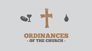 The Three Ordinances Of The Church [upl. by Charmaine]