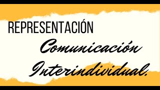 REPRESENTACION COMUNICACION INTERINDIVIDUAL [upl. by Anires211]