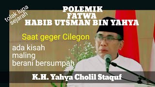 POLEMIK FATWA HABIB UTSMAN BIN YAHYA  saat geger Cilegon  Ada maling berani bersumpah  Gus Yahya [upl. by Ahtekahs]