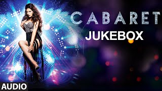 CABARET Full Songs Jukebox  Richa Chadda Gulshan Devaiah  TSeries [upl. by Kursh988]