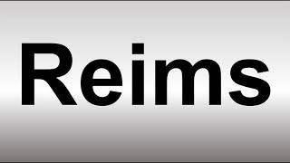 How to Pronounce Reims [upl. by Blodget]