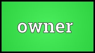 Owner Meaning [upl. by Marrin]