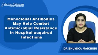 Monoclonal Antibodies May Help Combat Antimicrobial Resistance In Hospital acquired Infections [upl. by Savihc]