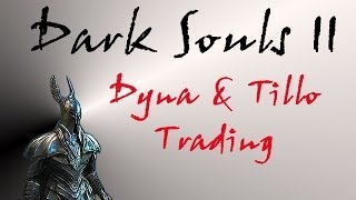 Dark Souls II  Dyna amp Tillo Item Trading [upl. by Noah]