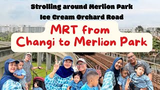 Cara naik MRT dari Changi ke Merlion Park  Changi to merlion  Makan Ice Cream Legend Orchard Road [upl. by Sheree880]