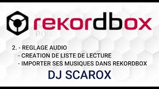 REKORDBOX TUTO 2  REGLAGE AUDIO CREATION DE LISTE DE LECTURE ET IMPORTER SES MUSIQUES [upl. by Neelrahs]