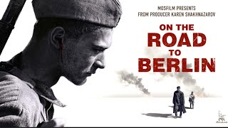 On the Road to Berlin  WAR MOVIE  FULL MOVIE 2015 [upl. by Anelrad]