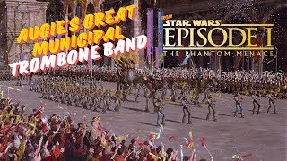 Augies Great Municipal Trombone Band from Star Wars Episode I The Phantom Menace [upl. by Annailuj]