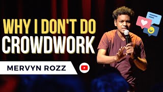 Why I dont do Crowdwork Standup Comedy Video by Mervyn Rozz [upl. by Elset]