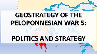 Geostrategy of the Peloponnesian War 5 Politics and Strategy [upl. by Seidler849]