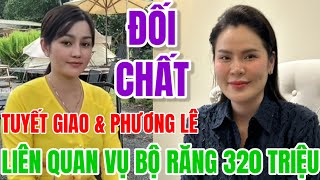 Hoa Hậu Phương Lê Đối Chất Trực Tiếp Với Tuyết Giao Liên Quan Đến Bộ Răng 320 Triệu [upl. by Reifnnej]