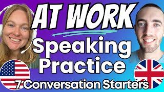 How to Start an English Conversation at Work  Speaking Practice and Small Talk  American amp British [upl. by Avilo264]