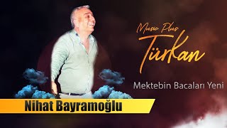 Nihat Bayramoğlu Mektebin Bacaları Yeni 2024 [upl. by Oilcareh465]