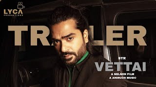 VETTAI  TRAILER  silambarasan  Anirudh music  Nelson film  sun picture production  lyca Releas [upl. by Ayotas]