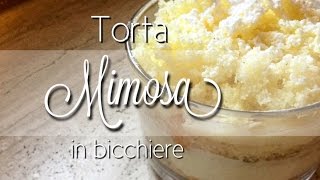 Torta mimosa  IN BICCHIERE monoporzione [upl. by Nyloj]