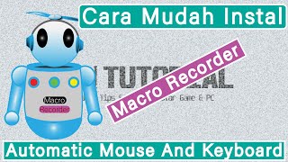 TUTORIAL INSTAL MACRO RECORDER DAN AUTOMATIC MOUSE AND KEYBOARD [upl. by Norty]