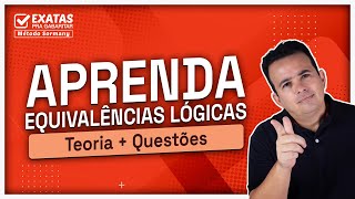 Aprenda EQUIVALÊNCIAS LÓGICAS Teorias e Questões [upl. by Saloma]