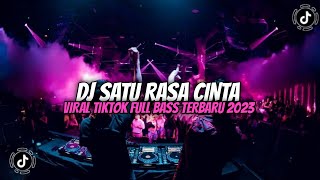 DJ SATU RASA CINTA  VIRAL TIKTOK FULL BASS TERBARU 2023 [upl. by Enelrac]