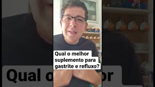 Qual o melhor suplemento para gastrite e refluxo [upl. by Surad]