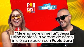 Jessi Uribe confesó la verdad del inicio de su relación con Paola Jara y habló de su ex [upl. by Idyh]