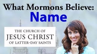 What Mormons Believe Name [upl. by Emmeram]