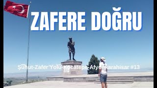 ZAFERE DOĞRU 13 ŞuhutZafer YoluKocatepeAfyonkarahisar Ferdimen [upl. by Aisilef]