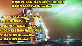 KUMPULAN DJ NIAS  FAORIRI  FUL EXTRA BAS  DJ NIAS KN 6500  DJ PARGOY [upl. by Notelrahc79]