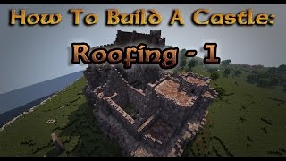 Minecraft How to Build a Castle  Ep12  Roofing  1 [upl. by Blayze]