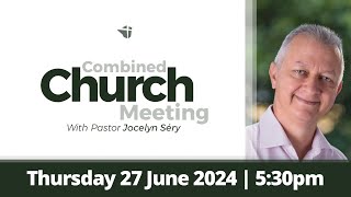 Combined Church Meeting  27 June 2024  Jocelyn Séry [upl. by Irv758]