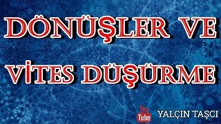 DÖNÜŞLER VE VİTES DÜŞÜRME [upl. by Zachary]