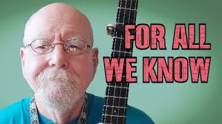 For All We Know Carpenters Ukulele Lyrics Chords [upl. by Ydaf951]