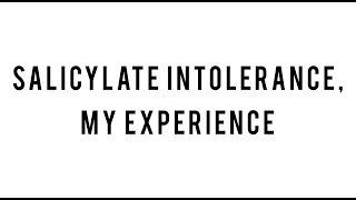 Salicylate Intolerance My Experience [upl. by Sidonnie]