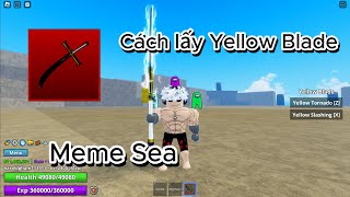 Cách Lấy Yellow Blade Yoru Trong Meme Sea [upl. by Luzader]