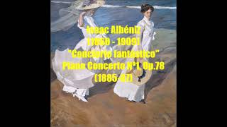 Isaac Albéniz 1860  1909  Concierto Fantástico Piano Concerto Nº1 Op78188587 [upl. by Wojcik]