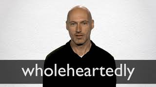 How to pronounce WHOLEHEARTEDLY in British English [upl. by Slaughter]