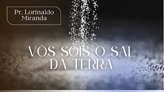 Pr Lorinaldo Miranda I Vos sois o Sal da Terra [upl. by Emili476]