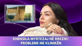 Xhensila Myrtezaj në rrezik Probleme me klinikën [upl. by Macpherson]