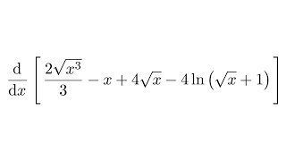 Derivative of 2sqrtx33  x  4sqrtx  4lnsqrtx1 [upl. by Anaeed]