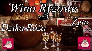 Wino Ryżowe cz3  Wino Ziołowe  Dzika Róża  Żyto [upl. by Cacia850]