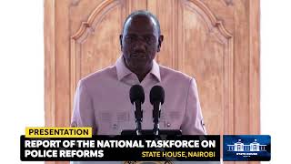 Presentation of the Report of the National Taskforce on Police Reforms State House Nairobi [upl. by Aria]